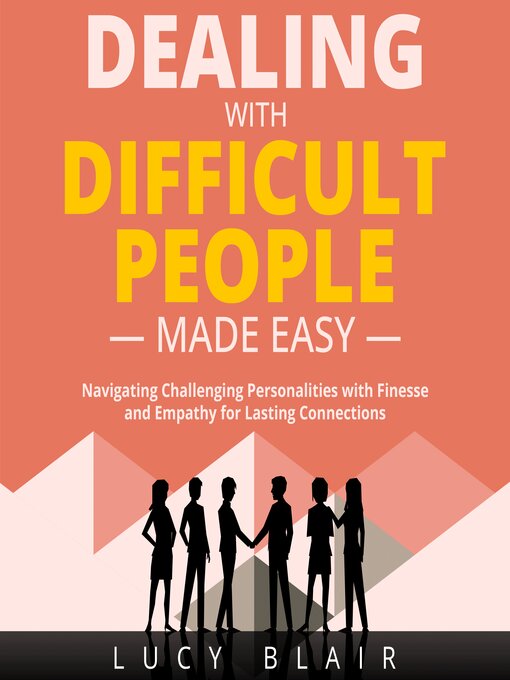 Title details for DEALING WITH DIFFICULT PEOPLE MADE EASY by Lucy Blair - Available